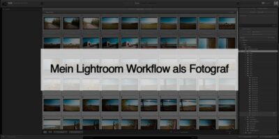 Mein Lightroom Workflow  als Fotograf